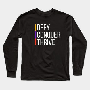 Defy, Conquer, Thrive Long Sleeve T-Shirt